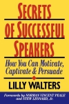 SECRETS OF SUCCESSFUL SPEAKERS : How Can You Motivate, Captive, & Persuade